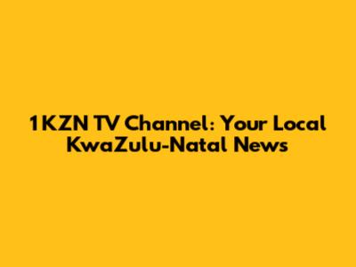 1 KZN TV Channel: Your Local KwaZulu-Natal News