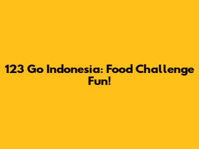 123 Go Indonesia: Food Challenge Fun!