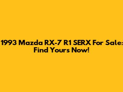 1993 Mazda RX-7 R1 SERX For Sale: Find Yours Now!