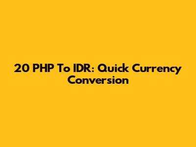 20 PHP To IDR: Quick Currency Conversion