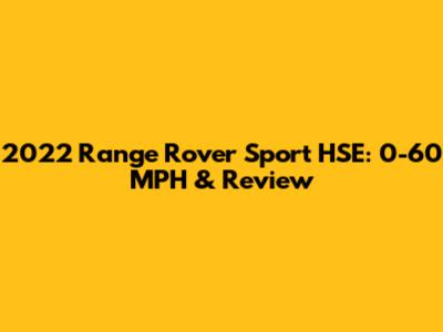 2022 Range Rover Sport HSE: 0-60 MPH & Review