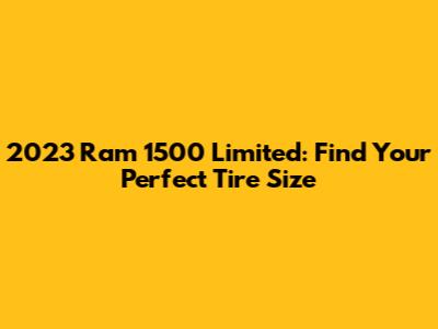 2023 Ram 1500 Limited: Find Your Perfect Tire Size