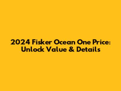 2024 Fisker Ocean One Price: Unlock Value & Details