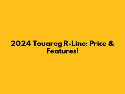 2024 Touareg R-Line: Price & Features!