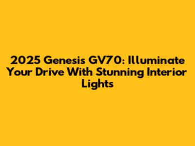 2025 Genesis GV70: Illuminate Your Drive With Stunning Interior Lights