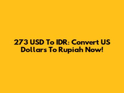 273 USD To IDR: Convert US Dollars To Rupiah Now!