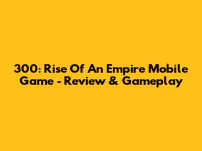 300: Rise Of An Empire Mobile Game - Review & Gameplay