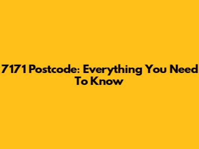 7171 Postcode: Everything You Need To Know