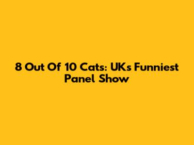 8 Out Of 10 Cats: UK's Funniest Panel Show