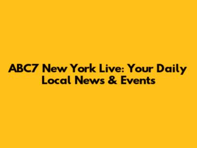 ABC7 New York Live: Your Daily Local News & Events