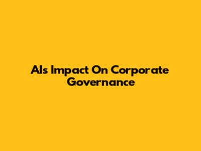 AI's Impact On Corporate Governance