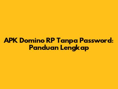 APK Domino RP Tanpa Password: Panduan Lengkap