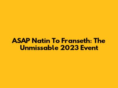 ASAP Natin To Franseth: The Unmissable 2023 Event