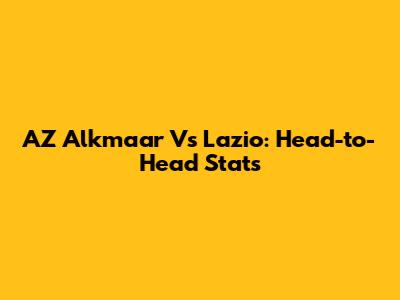 AZ Alkmaar Vs Lazio: Head-to-Head Stats