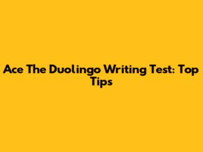 Ace The Duolingo Writing Test: Top Tips