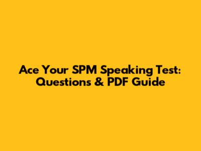 Ace Your SPM Speaking Test: Questions & PDF Guide