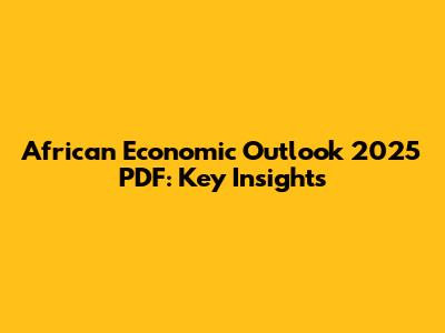 African Economic Outlook 2025 PDF: Key Insights