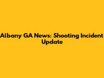 Albany GA News: Shooting Incident Update