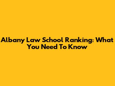 Albany Law School Ranking: What You Need To Know