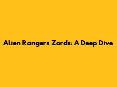 Alien Rangers Zords: A Deep Dive