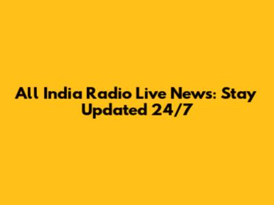 All India Radio Live News: Stay Updated 24/7