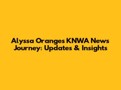 Alyssa Orange's KNWA News Journey: Updates & Insights