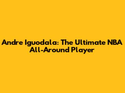 Andre Iguodala: The Ultimate NBA All-Around Player