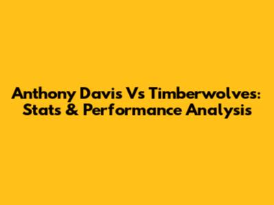 Anthony Davis Vs Timberwolves: Stats & Performance Analysis