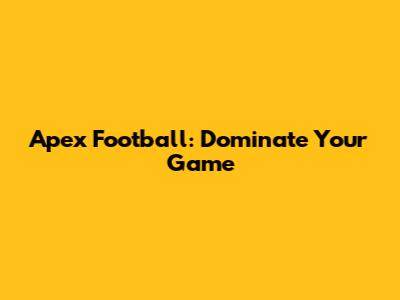 Apex Football: Dominate Your Game