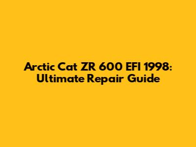 Arctic Cat ZR 600 EFI 1998: Ultimate Repair Guide
