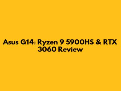 Asus G14: Ryzen 9 5900HS & RTX 3060 Review