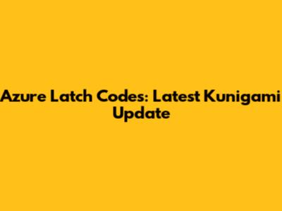 Azure Latch Codes: Latest Kunigami Update