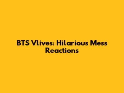 BTS Vlives: Hilarious Mess Reactions