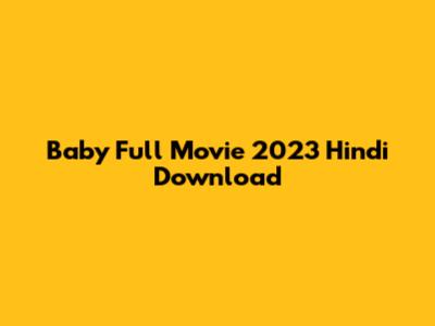 Baby Full Movie 2023 Hindi Download