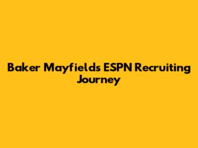 Baker Mayfield's ESPN Recruiting Journey