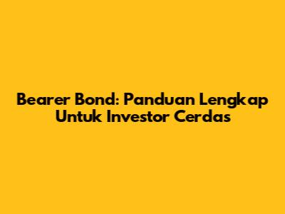 Bearer Bond: Panduan Lengkap Untuk Investor Cerdas
