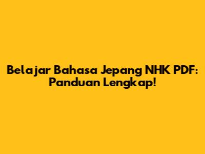 Belajar Bahasa Jepang NHK PDF: Panduan Lengkap!