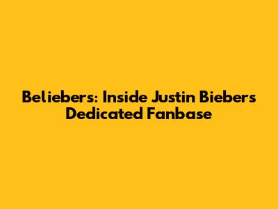 Beliebers: Inside Justin Bieber's Dedicated Fanbase