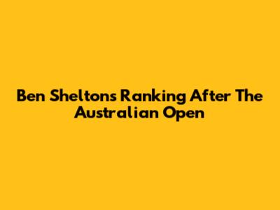 Ben Shelton's Ranking After The Australian Open