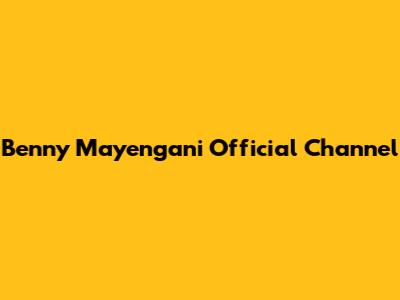 Benny Mayengani Official Channel