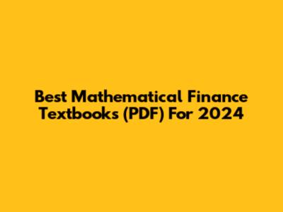 Best Mathematical Finance Textbooks (PDF) For 2024