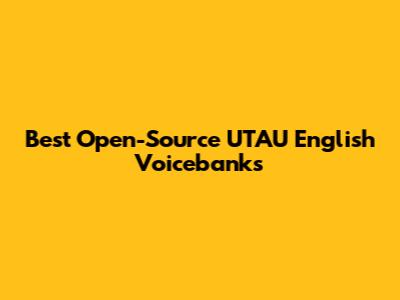 Best Open-Source UTAU English Voicebanks