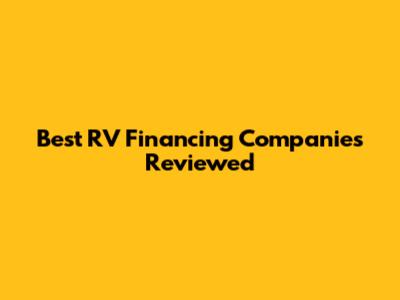 Best RV Financing Companies Reviewed