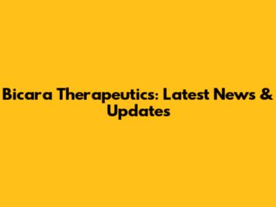 Bicara Therapeutics: Latest News & Updates