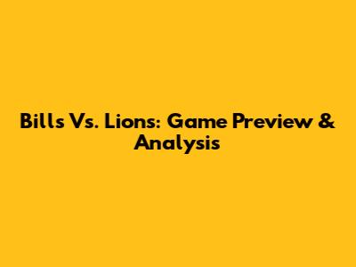 Bills Vs. Lions: Game Preview & Analysis