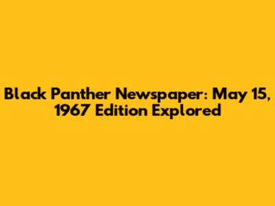 Black Panther Newspaper: May 15, 1967 Edition Explored