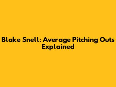 Blake Snell: Average Pitching Outs Explained