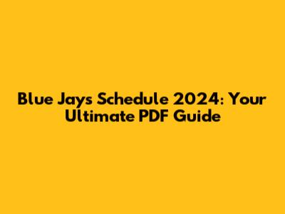 Blue Jays Schedule 2024: Your Ultimate PDF Guide