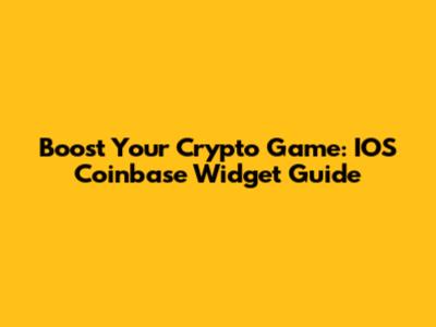 Boost Your Crypto Game: IOS Coinbase Widget Guide