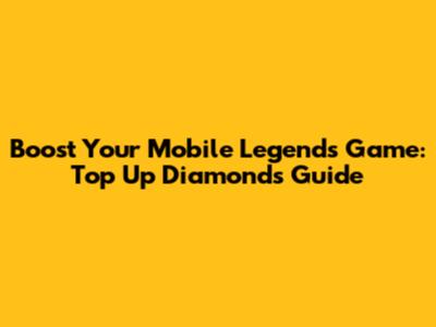 Boost Your Mobile Legends Game: Top Up Diamonds Guide